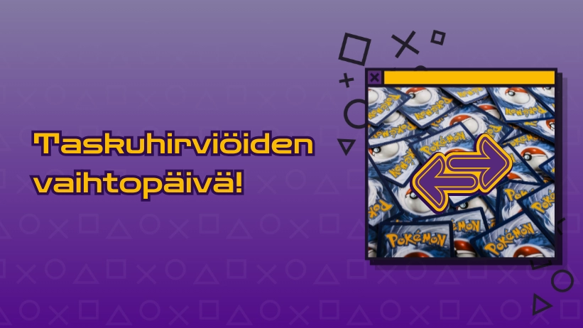 Taskuhirviöiden vaihtopäivä!